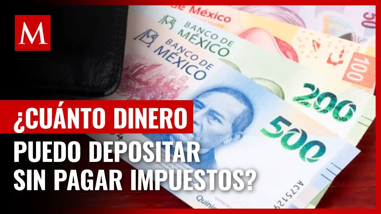 ¿Cuánto es lo máximo que se puede depositar sin declarar